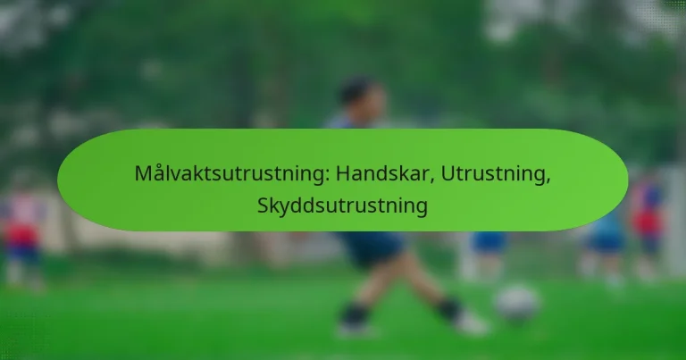 featured-image-malvaktsutrustning-handskar-utrustning-skyddsutrustning