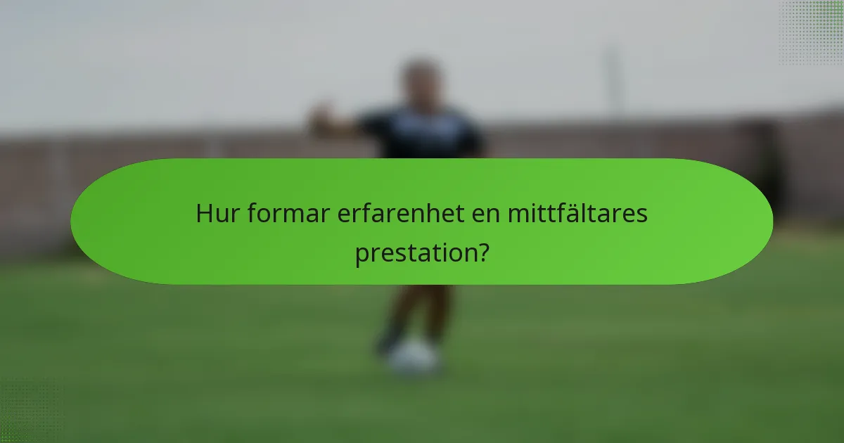 Hur formar erfarenhet en mittfältares prestation?