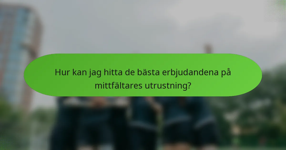 Hur kan jag hitta de bästa erbjudandena på mittfältares utrustning?