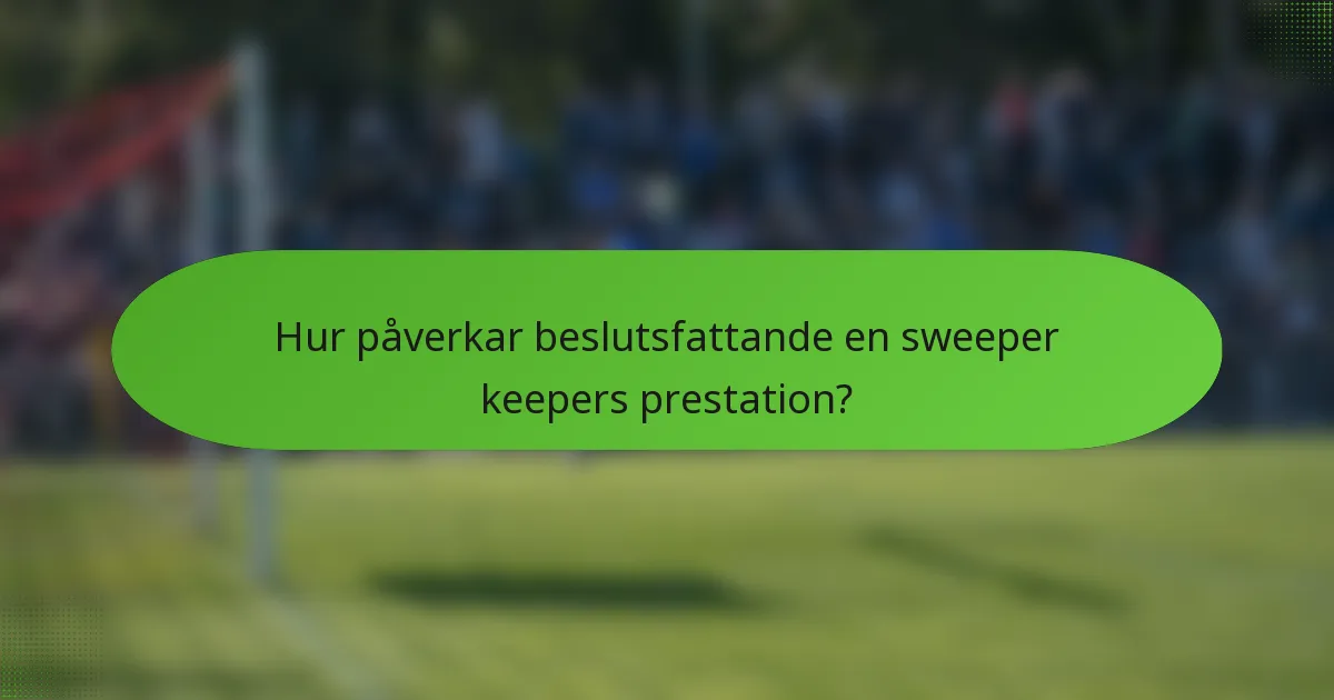 Hur påverkar beslutsfattande en sweeper keepers prestation?