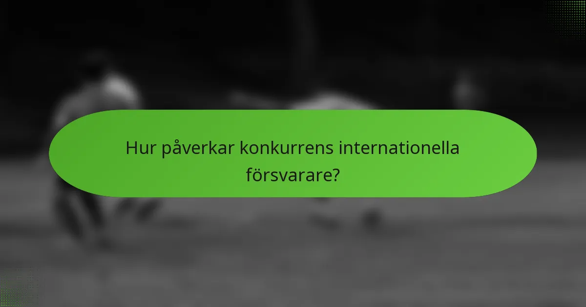 Hur påverkar konkurrens internationella försvarare?