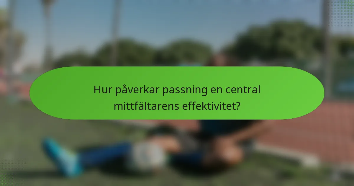 Hur påverkar passning en central mittfältarens effektivitet?