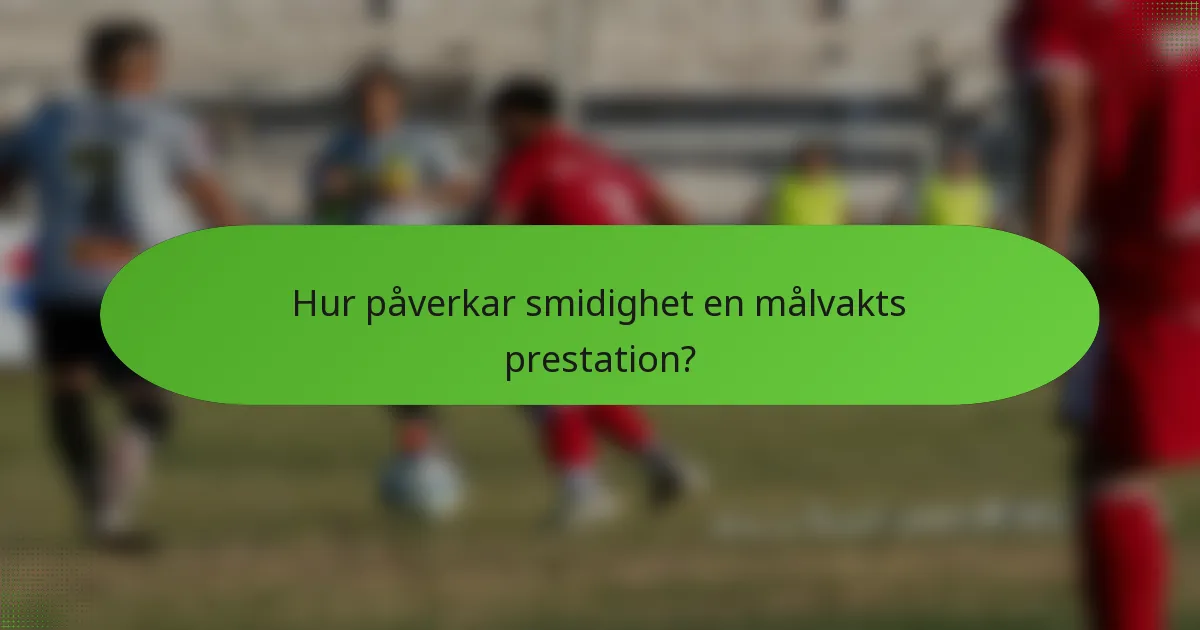 Hur påverkar smidighet en målvakts prestation?