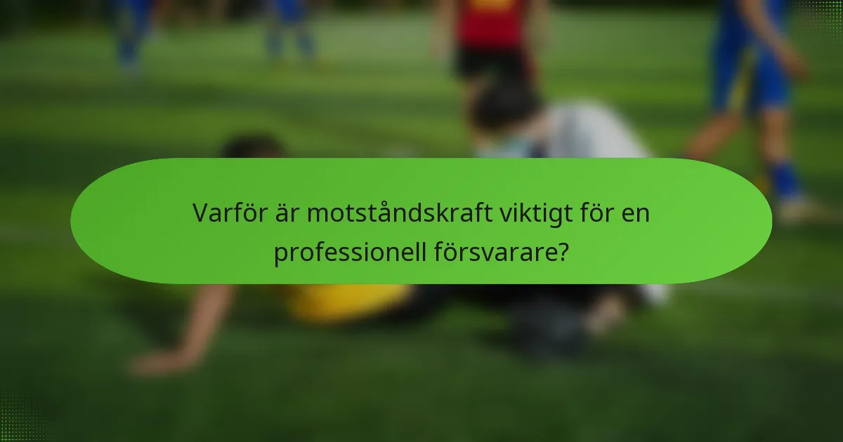 Varför är motståndskraft viktigt för en professionell försvarare?