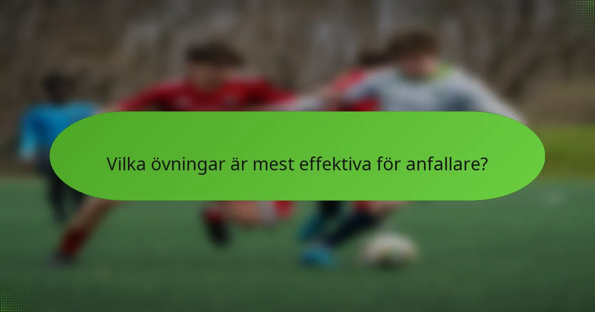 Vilka övningar är mest effektiva för anfallare?